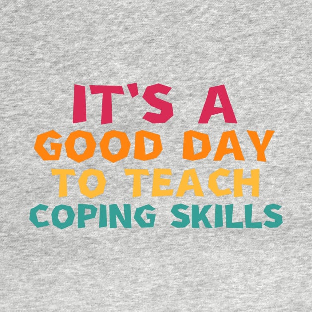 it's a good day to teach coping skills by manandi1